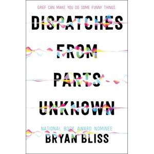 Dispatches from Parts Unknown -- Bryan Bliss